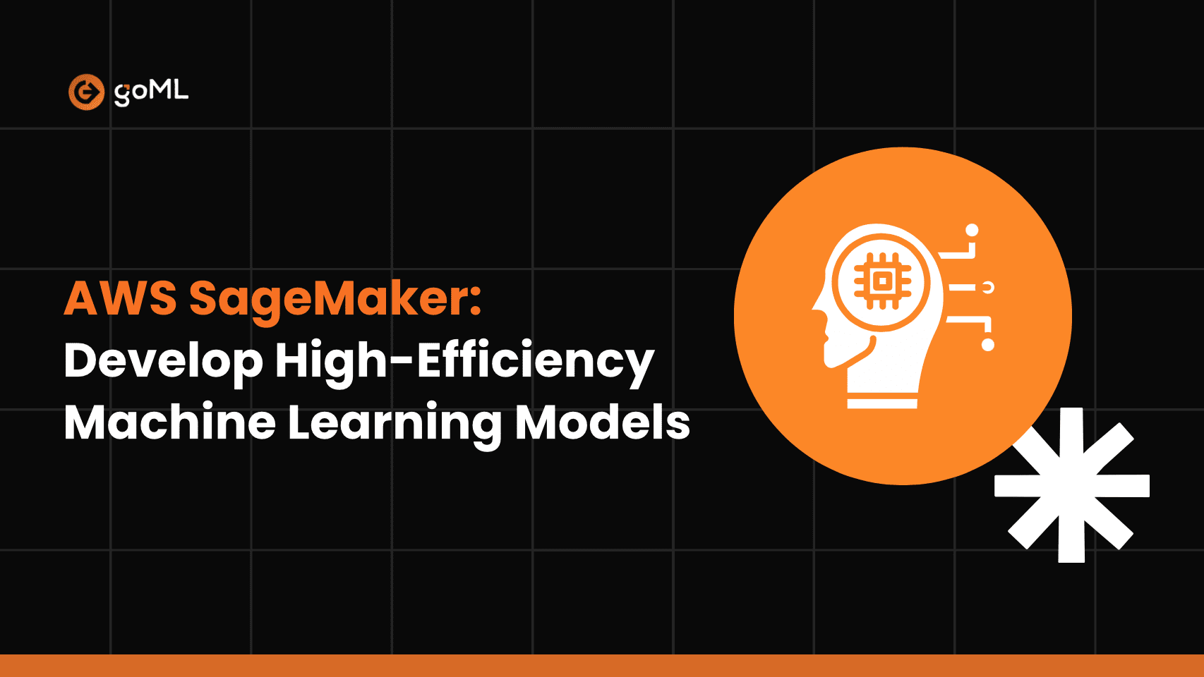 AWS SageMaker: Develop High-Efficiency Machine Learning Models 